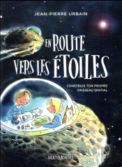 En Route Vers Les Étoiles ; Construis Ton Propre Vaisseau Spatial