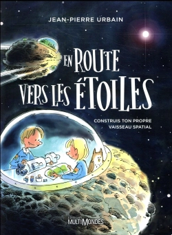 Bertrand.pt - En Route Vers Les Étoiles ; Construis Ton Propre Vaisseau Spatial