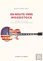 En Route Vers Woodstock - De Kerouac A Dylan, La Longue Marc