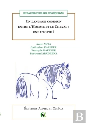 En Savoir Plus Sur Nos Équidés : Un Langage Commun Entre L'Homme Et Le Cheval : Une Utopie ?