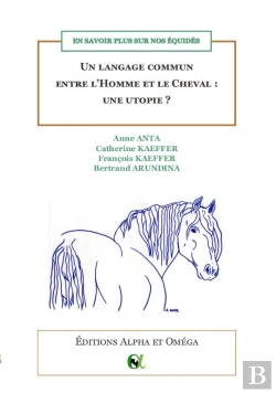 Bertrand.pt - En Savoir Plus Sur Nos Équidés : Un Langage Commun Entre L'Homme Et Le Cheval : Une Utopie ?