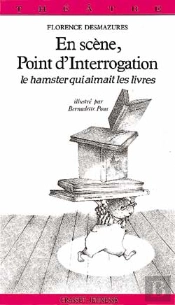 En Scene, Point D'Interrogation ; Le Hamster Qui Aimait Les Livres