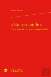 En Sens Agile  Les Acrobaties De L'Esprit Selon Rabelais