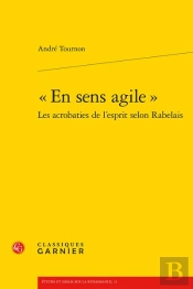 En Sens Agile  Les Acrobaties De L'Esprit Selon Rabelais