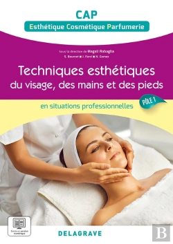 Bertrand.pt - En Situations Professionnelles : Techniques Esthétiques Du Visage, Des Mains Et Des Pieds Pôle 1 : Cap Ecp ; Pochette Élève (Édition 2023)