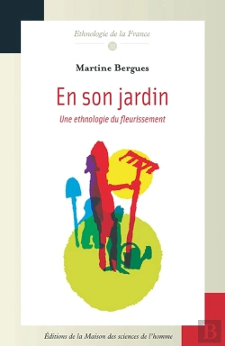 Bertrand.pt - En Son Jardin ; Une Ethnologie Du Fleurissement