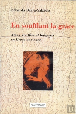 Bertrand.pt - En Soufflant La Grâce ; Âmes, Souffles Et Humeurs En Grèce Ancienne