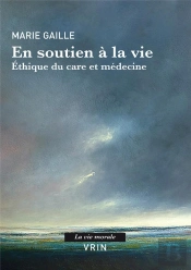 En Soutien À La Vie : Éthique Du Care Et Médecine