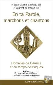En Ta Parole, Marchons Et Chantons : Homélies De Carême Et Du Temps De Pâques