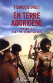 En Terre Aborigène : Rencontre Avec Un Monde Ancien