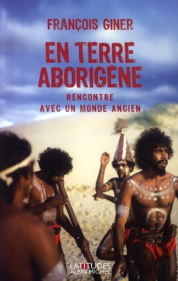 Bertrand.pt - En Terre Aborigène : Rencontre Avec Un Monde Ancien
