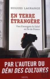 En Terre Étrangère ; Vies D'Immigrés Du Sahel En Ile-De-France