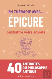 En Thérapie Avec... Épicure Pour Combattre Votre Anxiété