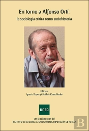 En Torno A Alfonso Ortí: La Sociología Crítica Como Sociohistoria