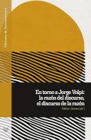 En Torno A Jorge Volpi La Razon Del Discurso El Discurso De