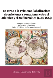 En Torno A La Primera Globalizacion Circulaciones Y Conexio