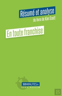 Bertrand.pt - En Toute Franchise Resume Et Analyse Du Livre De Kim Scott