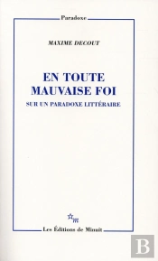 En Toute Mauvaise Foi : Sur Un Paradoxe Littéraire