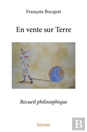 En Vente Sur Terre : Recueil Philosophique