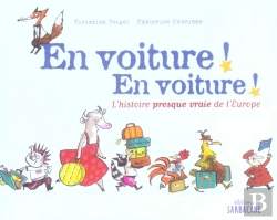 Bertrand.pt - En Voiture ! En Voiture ! L'Histoire Presque Vraie De L'Europe
