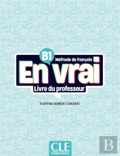 En Vrai : Méthode De Français : B1 ; Livre Du Professeur (Édition 2023)