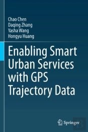 Enabling Smart Urban Services With Gps Trajectory Data