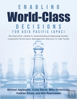 Bertrand.pt - Enabling World-Class Decisions For Asia Pacific (Apac): The Executive'S Guide To Understanding & Deploying Modern Corporate Performance Management Solutions For Asia Pacific