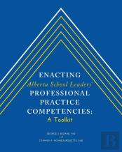 Enacting Alberta School Leaders' Professional Practice Competencies