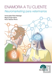 Enamora A Tu Cliente. Neuromarketing Para Veterinarios