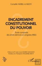 Encadrement Constitutionnel Du Pouvoir : Étude Comparée Des Droits Béninois Et Congolais (Rdc)