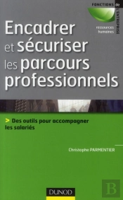 Encadrer Et Sécuriser Les Parcours Professionnels ; Des Outils Pour Accompagner Et Professionnaliser