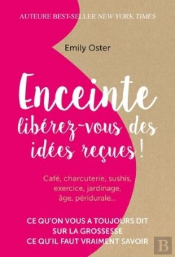 Bertrand.pt - Enceinte : Liberez-Vous Des Idees Recues ! - Ce Qu'On Vous A Toujours Dit Sur La Grossesse, Ce Qu'Il