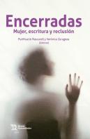 Encerradas Mujer,Escritura Y Reclusion