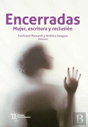 Encerradas Mujer,Escritura Y Reclusion