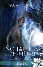 Enchaîné Par Les Ténèbres Tome 2 ; Melena Sanders
