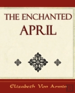 Bertrand.pt - Enchanted April - Elizabeth Von Armin