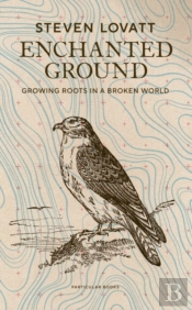 Enchanted Ground: Growing Roots In A Broken World (Signed Edition)