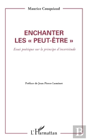 Enchanter Les 'Peut-Être' ; Essai Poétique Sur Le Principe D'Incertitude