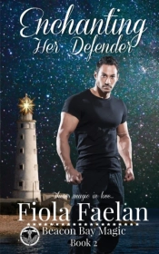 Enchanting Her Defender (Beacon Bay Magic - Book 2)