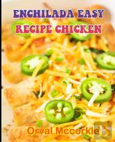 Enchilada Easy Recipe Chicken