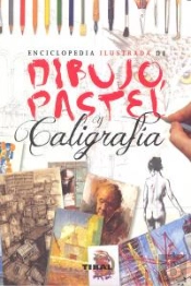 Enciclopedia Ilustrada De Dibujo, Pastel Y Caligrafía