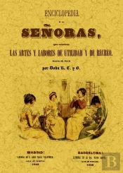 Encliclopedia De Las Señoras, Que Contiene Las Artes Y Labores De Utilidad Y De Recreo