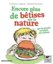 Encore Plus De Bêtises Sur La Nature Que Les Grands Racontent Aux Enfants