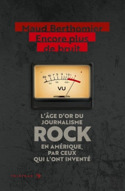 Bertrand.pt - Encore Plus De Bruit : L'Age D'Or Du Journalisme Rock En Amerique, Par Ceux Qui L'Ont Invente