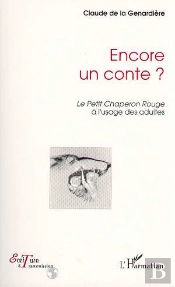 Encore Un Conte ? Le Petit Chaperon Rouge A L'Usage Des Adultes
