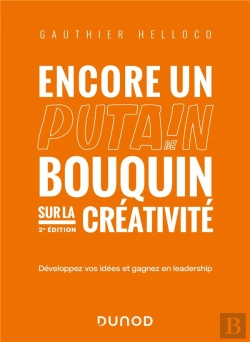 Bertrand.pt - Encore Un Putain De Bouquin Sur La Créativité : Développez Vos Idées Et Gagnez En Leadership (2e Édition)