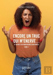 Encore Un Truc Qui M'Énerve... Et Autres Calembredaines Exacerbées Tome 2