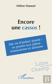 Encore Une Cassos ! : Ma Vie D'Enfant Placée : Un Puzzle Aux Pièces Manquantes Et Abîmées