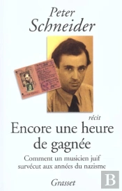 Encore Une Heure De Gagnee ; Comment Un Musicien Juif Survecut Aux Annees Du Nazisme