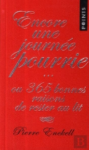 Encore Une Journée Pourrie... Ou 365 Bonnes Raisons De Rester Au Lit
